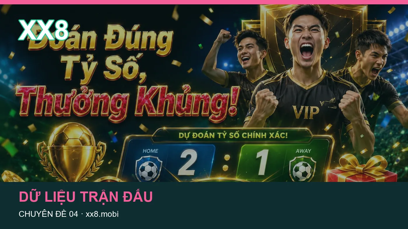 Danh sách kiểm tra thông tin Lịch thi đấu dành cho người đọc XX8 | xx8.mobi